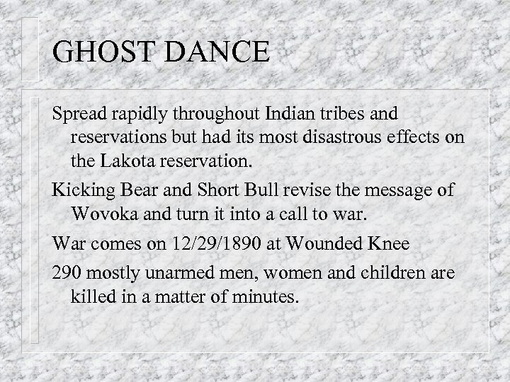 GHOST DANCE Spread rapidly throughout Indian tribes and reservations but had its most disastrous