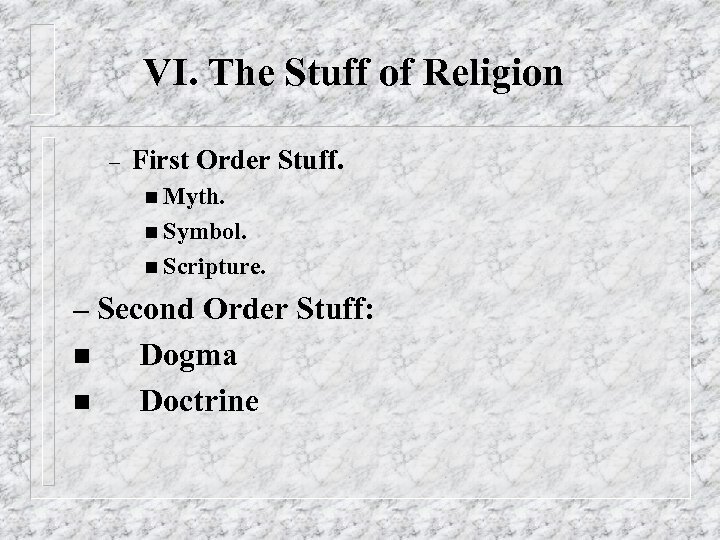 VI. The Stuff of Religion – First Order Stuff. Myth. Symbol. Scripture. – Second