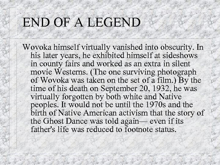 END OF A LEGEND Wovoka himself virtually vanished into obscurity. In his later years,