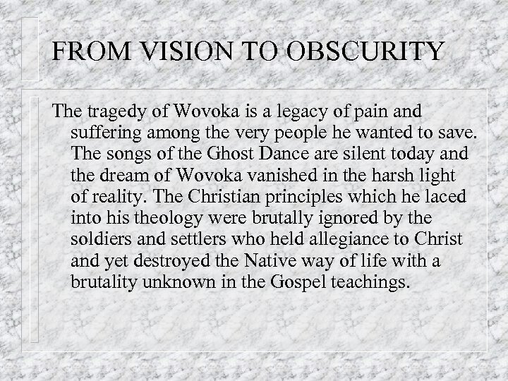 FROM VISION TO OBSCURITY The tragedy of Wovoka is a legacy of pain and