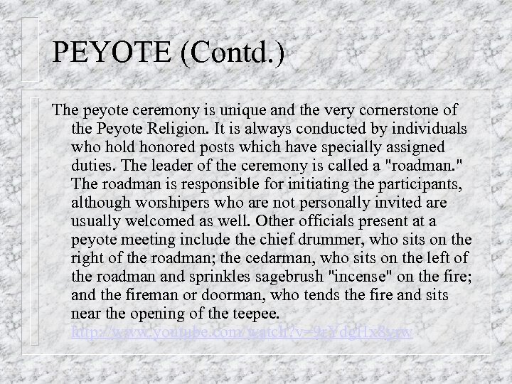 PEYOTE (Contd. ) The peyote ceremony is unique and the very cornerstone of the