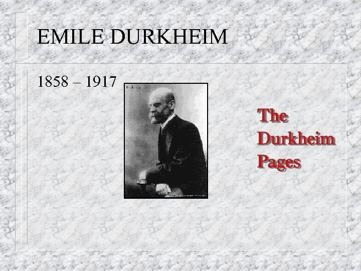 EMILE DURKHEIM 1858 – 1917 