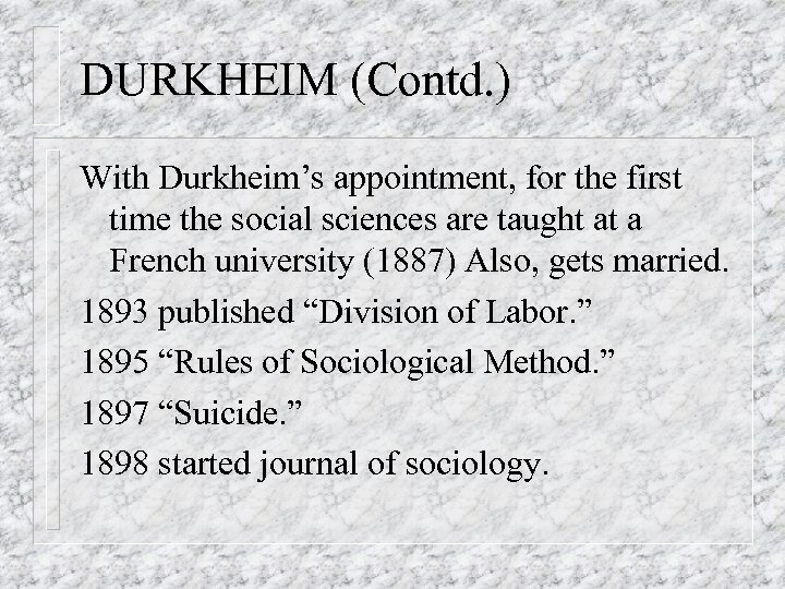 DURKHEIM (Contd. ) With Durkheim’s appointment, for the first time the social sciences are