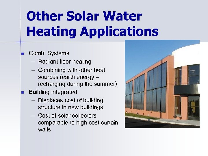 Other Solar Water Heating Applications n n Combi Systems – Radiant floor heating –