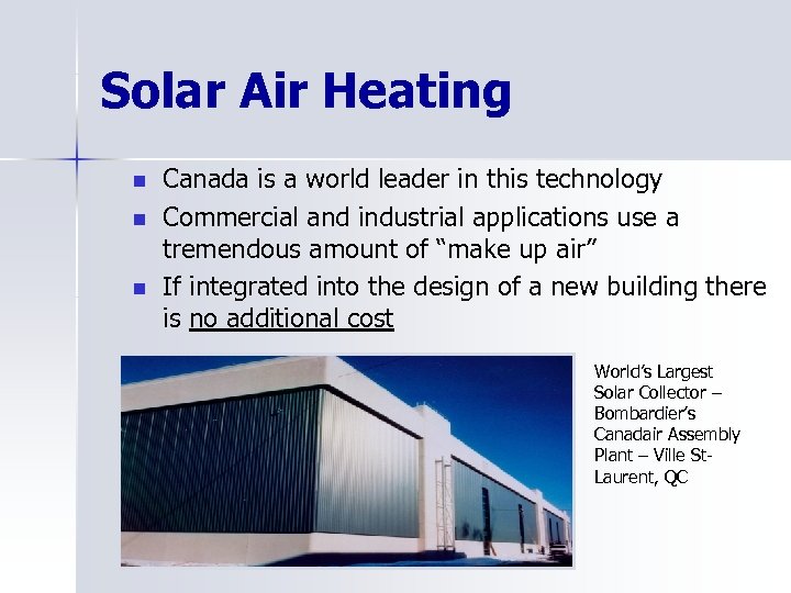 Solar Air Heating n n n Canada is a world leader in this technology