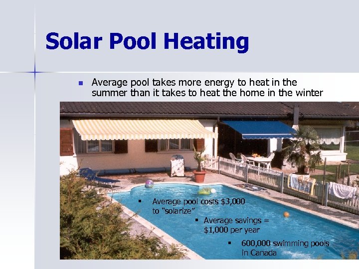 Solar Pool Heating n Average pool takes more energy to heat in the summer