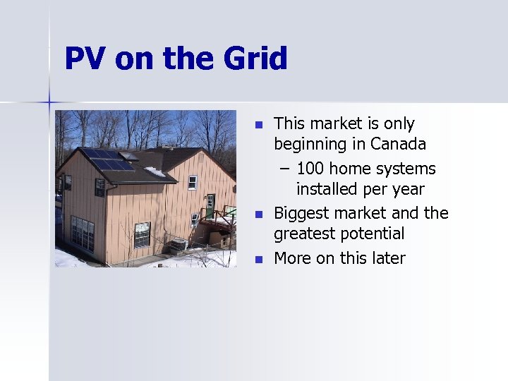 PV on the Grid n n n This market is only beginning in Canada