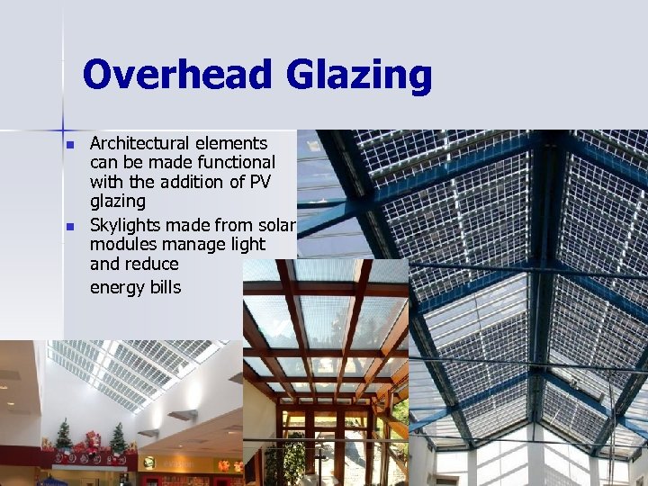 Overhead Glazing n n Architectural elements can be made functional with the addition of