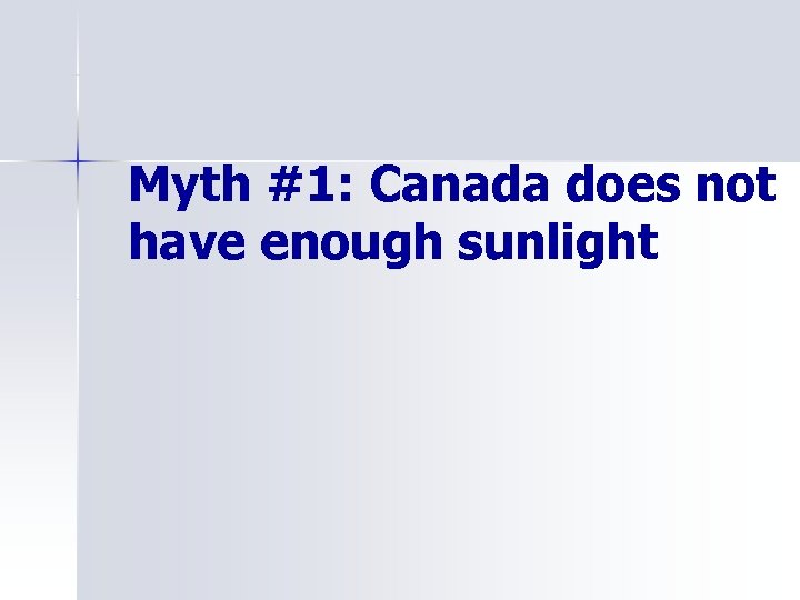 Myth #1: Canada does not have enough sunlight 