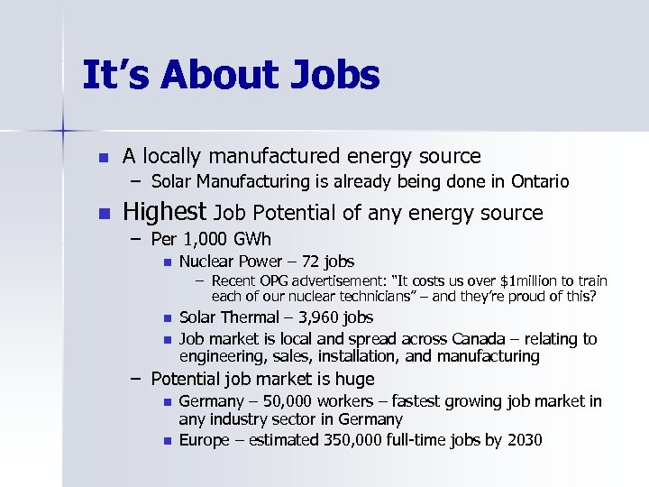 It’s About Jobs n A locally manufactured energy source – Solar Manufacturing is already