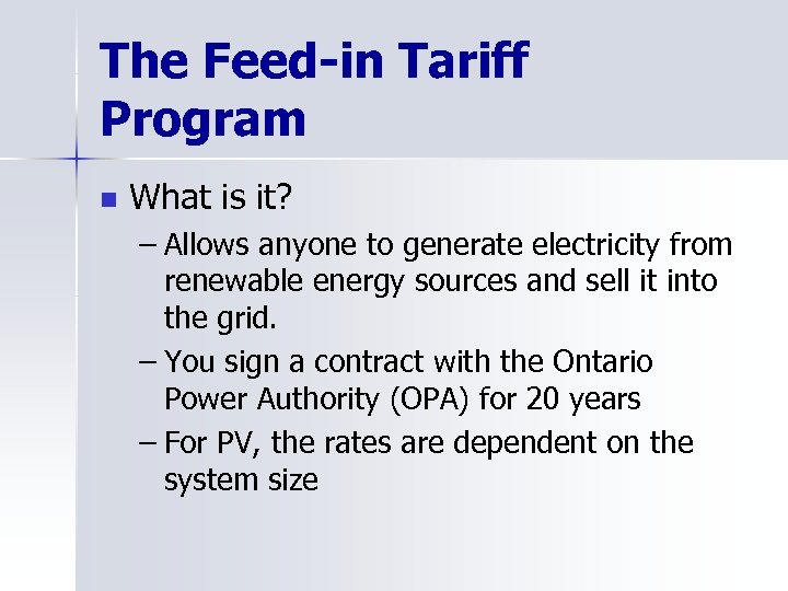 The Feed-in Tariff Program n What is it? – Allows anyone to generate electricity