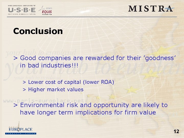 Conclusion > Good companies are rewarded for their ’goodness’ in bad industries!!! > Lower