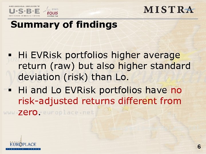 Summary of findings § Hi EVRisk portfolios higher average return (raw) but also higher