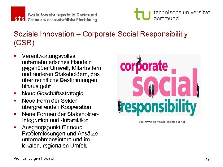 Sozialforschungsstelle Dortmund Zentrale wissenschaftliche Einrichtung Soziale Innovation – Corporate Social Responsibilitiy (CSR) § §