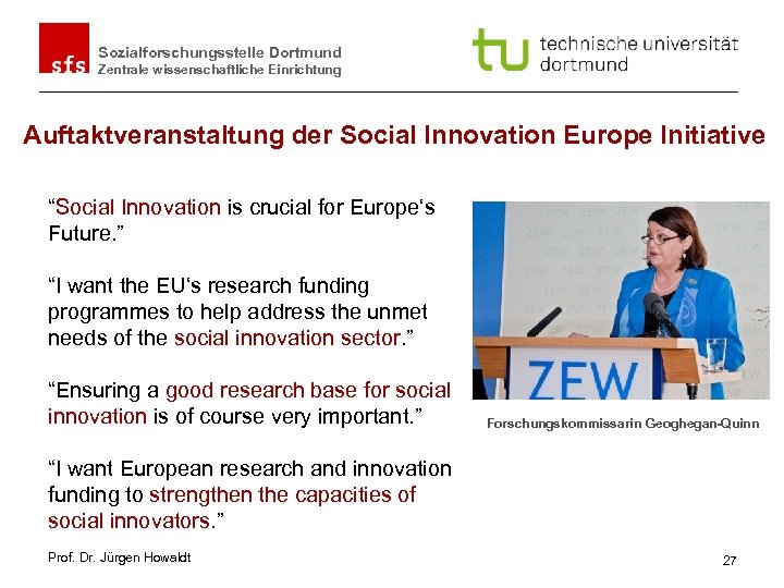 Sozialforschungsstelle Dortmund Zentrale wissenschaftliche Einrichtung Auftaktveranstaltung der Social Innovation Europe Initiative “Social Innovation is