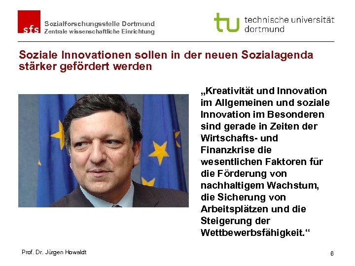 Sozialforschungsstelle Dortmund Zentrale wissenschaftliche Einrichtung Soziale Innovationen sollen in der neuen Sozialagenda stärker gefördert