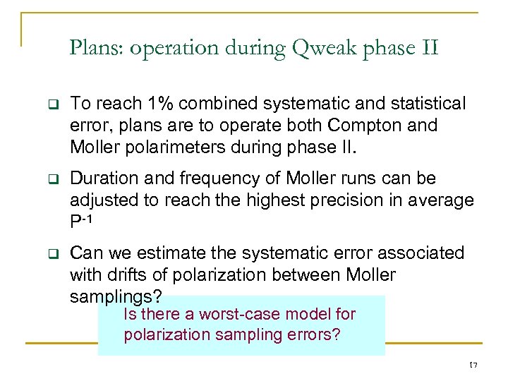 Plans: operation during Qweak phase II q To reach 1% combined systematic and statistical