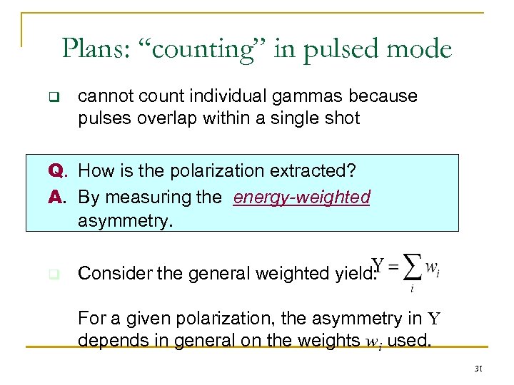 Plans: “counting” in pulsed mode q cannot count individual gammas because pulses overlap within