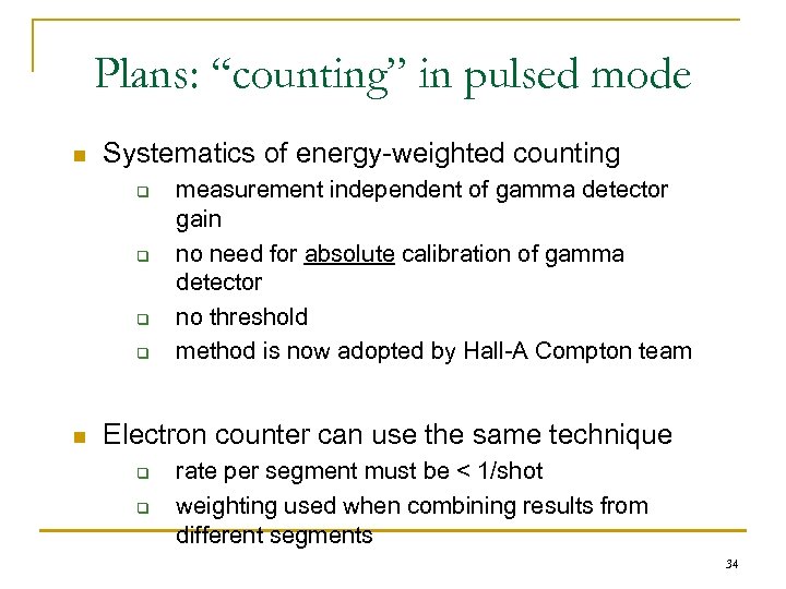 Plans: “counting” in pulsed mode n Systematics of energy-weighted counting q q n measurement