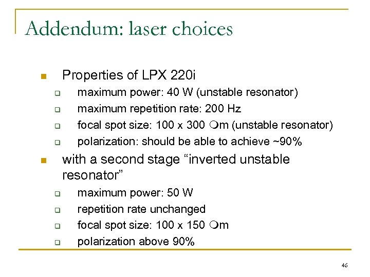 Addendum: laser choices Properties of LPX 220 i n q q maximum power: 40