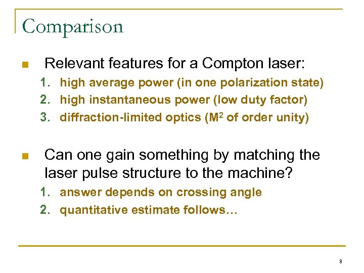 Comparison n Relevant features for a Compton laser: 1. high average power (in one