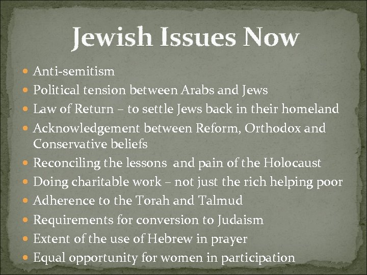 Jewish Issues Now Anti-semitism Political tension between Arabs and Jews Law of Return –
