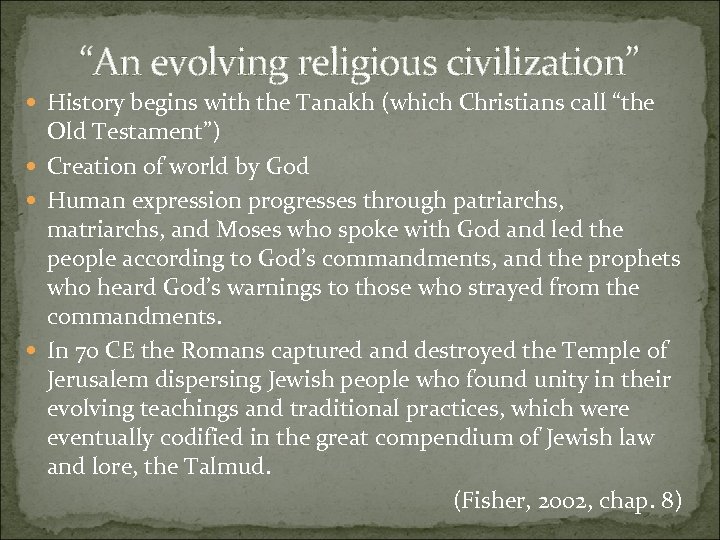 “An evolving religious civilization” History begins with the Tanakh (which Christians call “the Old
