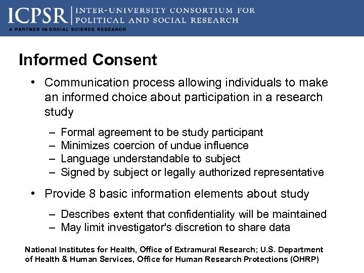 Informed Consent • Communication process allowing individuals to make an informed choice about participation