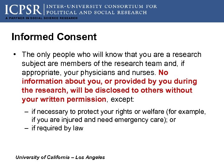 Informed Consent • The only people who will know that you are a research