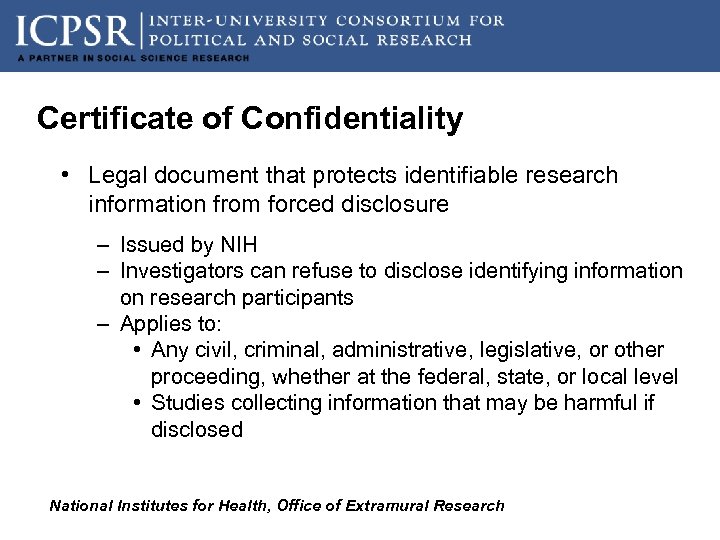 Certificate of Confidentiality • Legal document that protects identifiable research information from forced disclosure