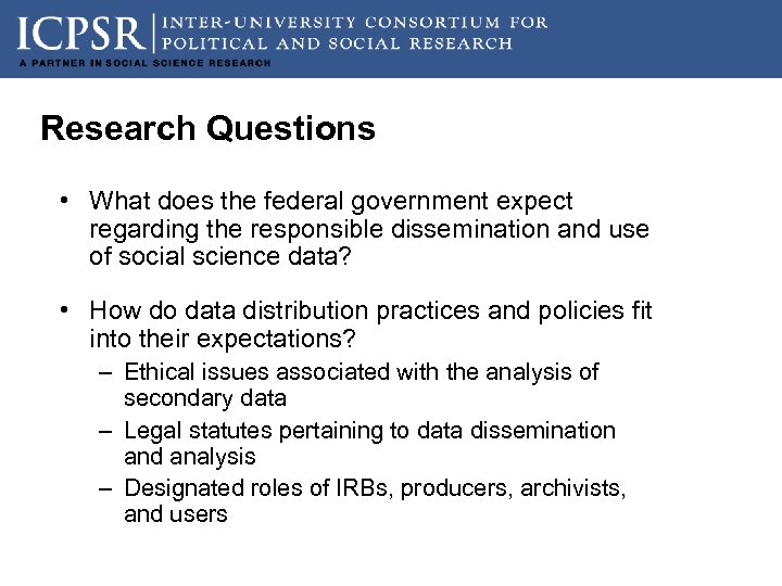 Research Questions • What does the federal government expect regarding the responsible dissemination and