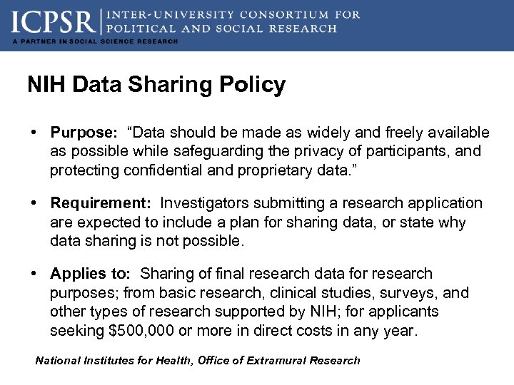 NIH Data Sharing Policy • Purpose: “Data should be made as widely and freely