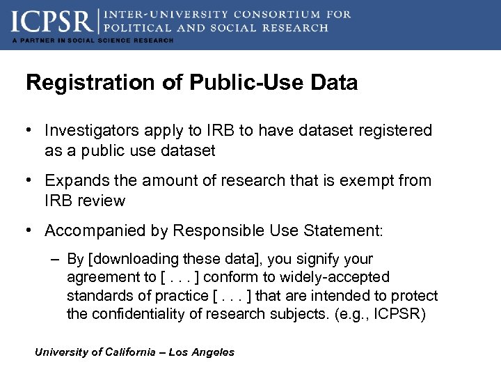 Registration of Public-Use Data • Investigators apply to IRB to have dataset registered as