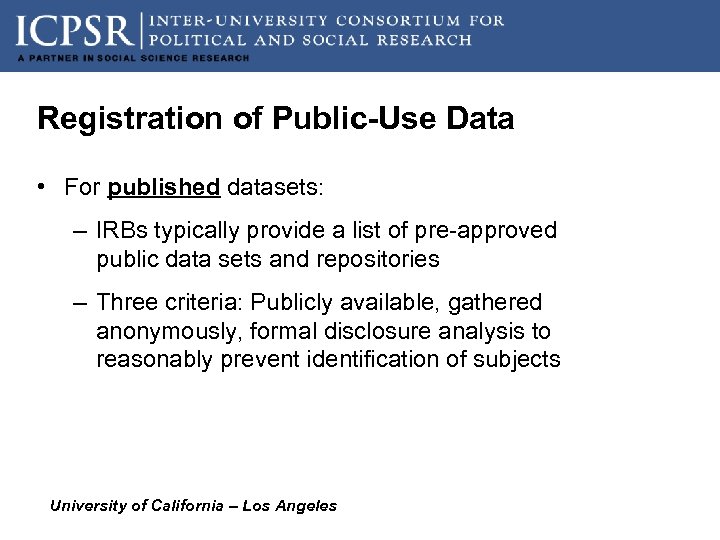 Registration of Public-Use Data • For published datasets: – IRBs typically provide a list