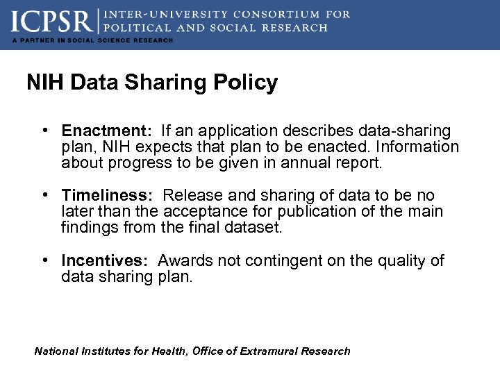 NIH Data Sharing Policy • Enactment: If an application describes data-sharing plan, NIH expects