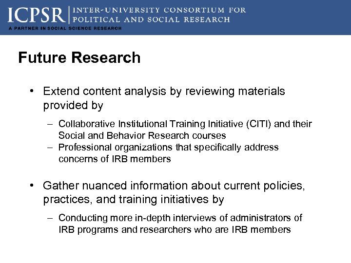 Future Research • Extend content analysis by reviewing materials provided by – Collaborative Institutional