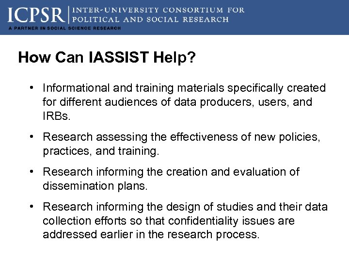 How Can IASSIST Help? • Informational and training materials specifically created for different audiences