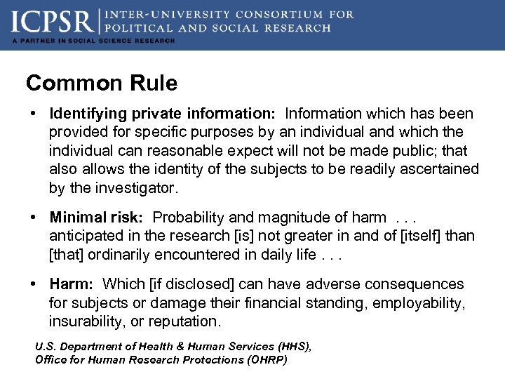 Common Rule • Identifying private information: Information which has been provided for specific purposes