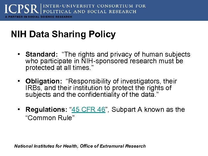 NIH Data Sharing Policy • Standard: “The rights and privacy of human subjects who