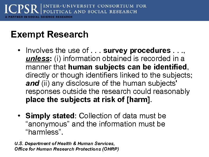 Exempt Research • Involves the use of. . . survey procedures. . . ,