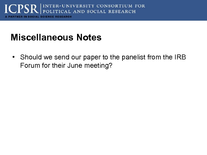 Miscellaneous Notes • Should we send our paper to the panelist from the IRB