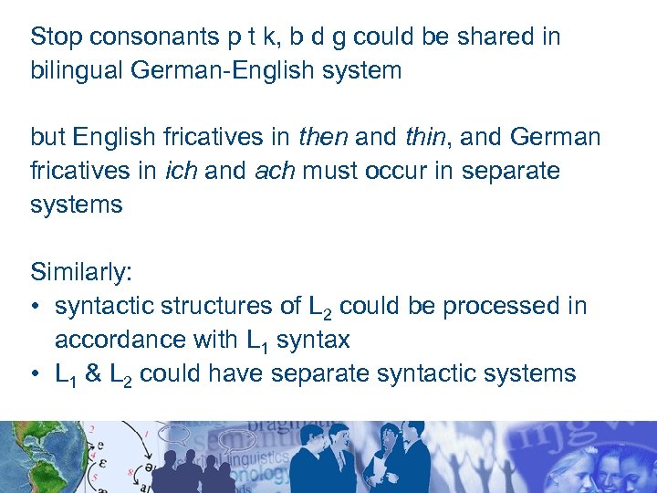 Stop consonants p t k, b d g could be shared in bilingual German-English