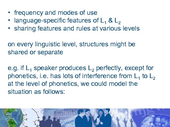  • frequency and modes of use • language-specific features of L 1 &