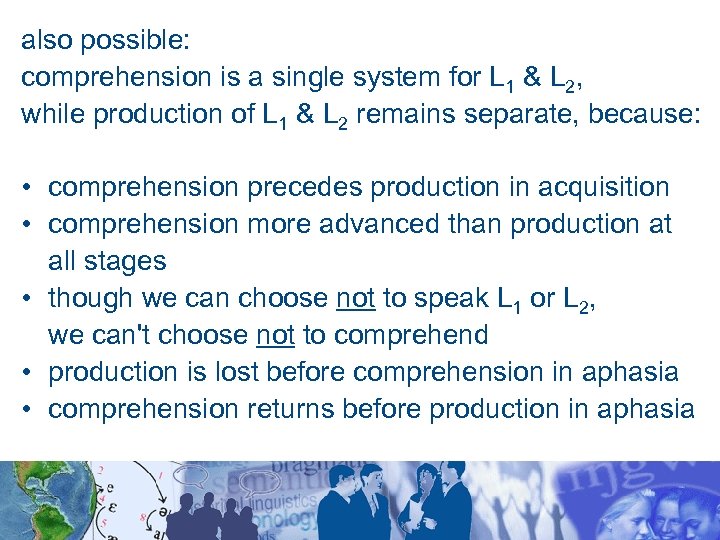 also possible: comprehension is a single system for L 1 & L 2, while