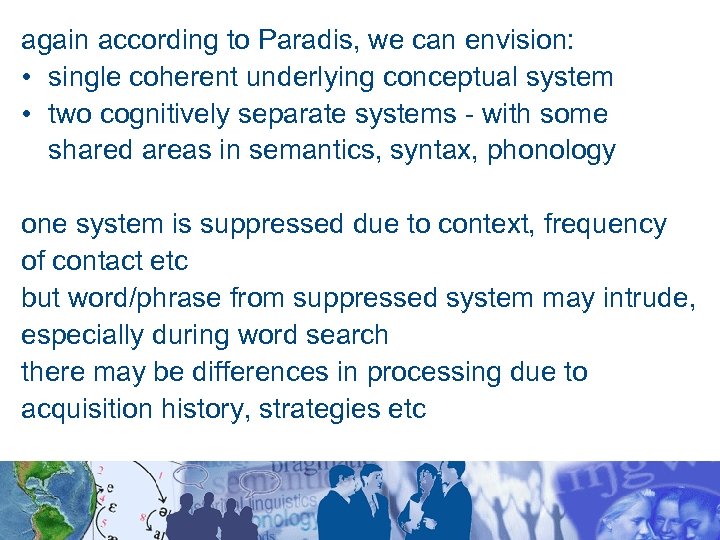 again according to Paradis, we can envision: • single coherent underlying conceptual system •