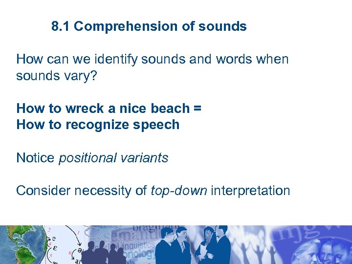 8. 1 Comprehension of sounds How can we identify sounds and words when sounds