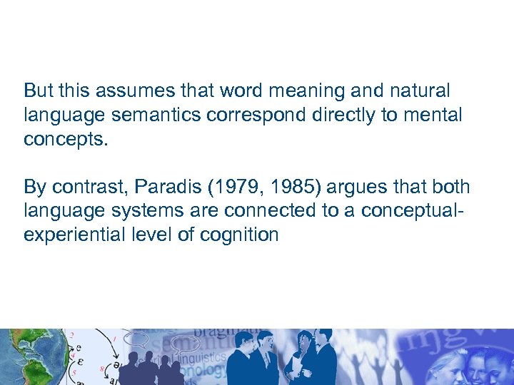 But this assumes that word meaning and natural language semantics correspond directly to mental