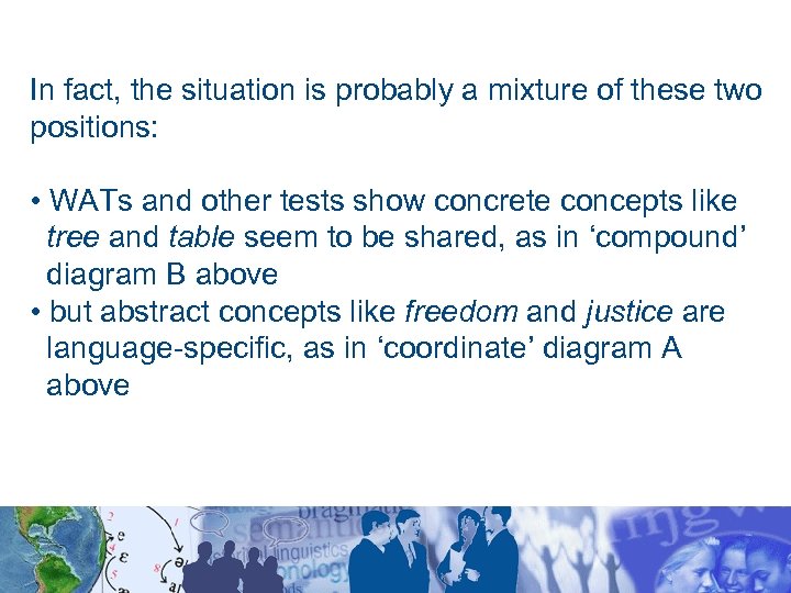 In fact, the situation is probably a mixture of these two positions: • WATs