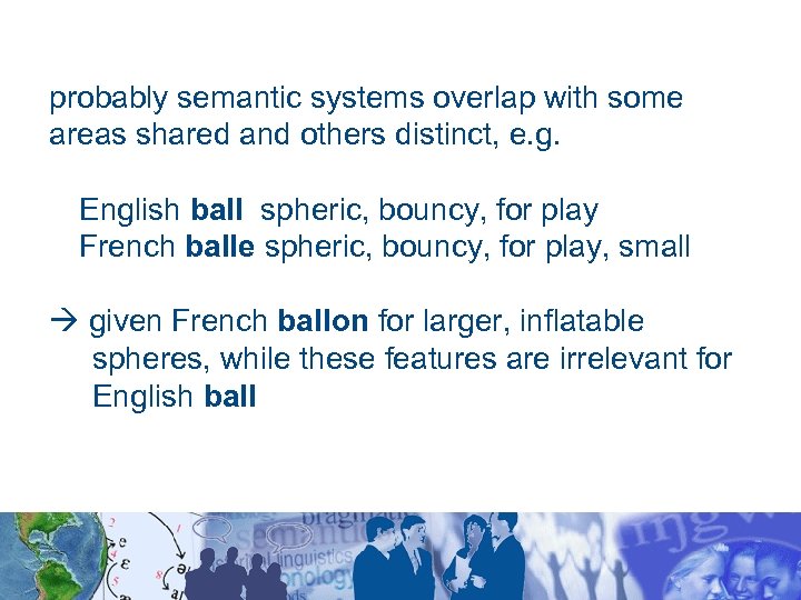probably semantic systems overlap with some areas shared and others distinct, e. g. English