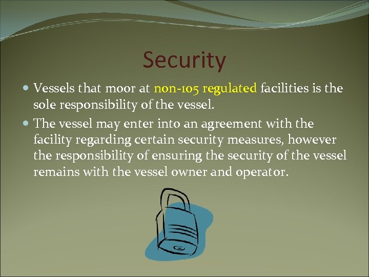 Security Vessels that moor at non-105 regulated facilities is the sole responsibility of the